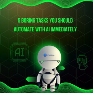 A 3D illustration of a white robot with green glowing eyes standing against a dark background with digital circuit patterns. The text overhead reads "5 BORING TASKS YOU SHOULD AUTOMATE WITH AI IMMEDIATELY" in bright green letters, featuring the AIToolNotes logo.