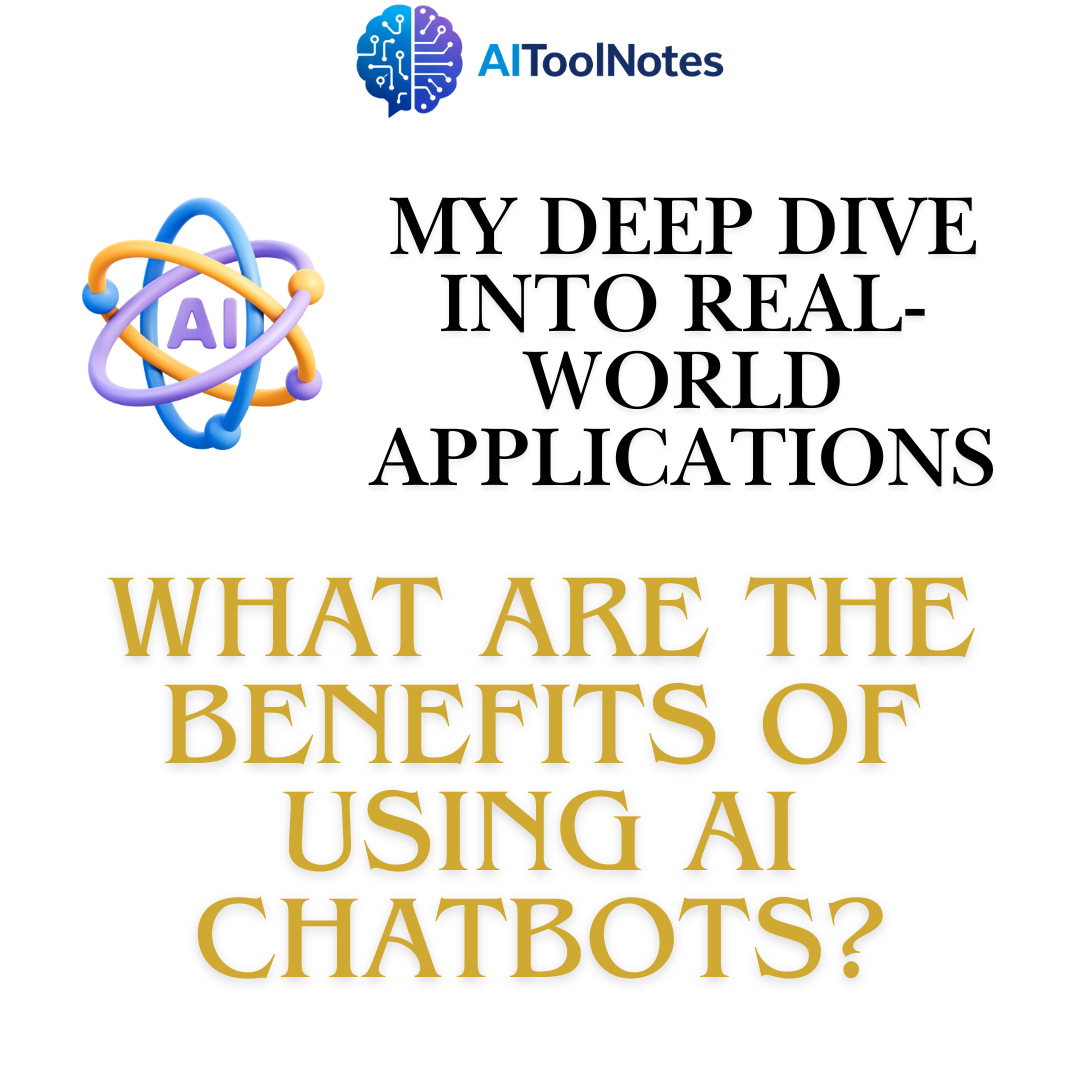 AI Tool Notes graphic asking “What Are the Benefits of Using AI Chatbots?” with AI icon and deep dive into real-world applications text