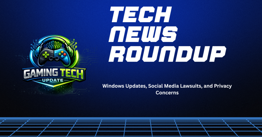 Tech News Roundup banner featuring a gaming controller logo with “Gaming Tech Update” and headline “Tech News Roundup: Windows Updates, Social Media Lawsuits, and Privacy Concerns” on a blue digital background.